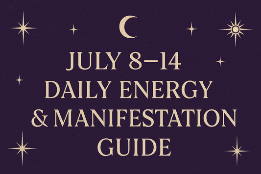 July 8–14 2025 Daily Energy & Manifestation